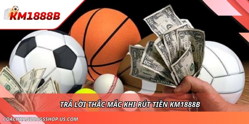 Hướng Dẫn Rút Tiền KM1888B Về Tài Khoản Nhanh Hơn Cơn Gió