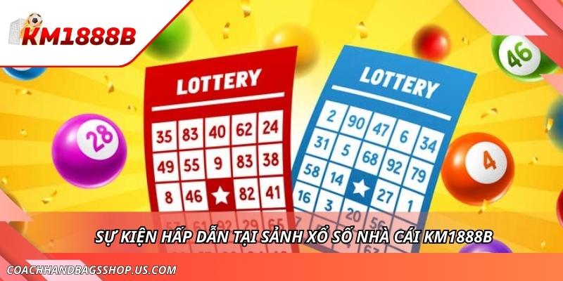 Xổ Số KM1888B - Điểm Đến Cá Cược Và Cơ Hội Đổi Đời Cho Bạn